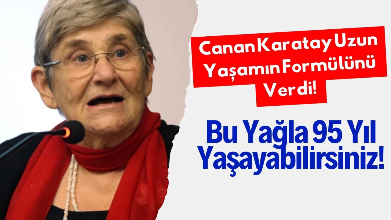 Canan Karatay Uzun Yaşamın Formülünü Verdi! Bu Yağla 95 Yıl Yaşayabilirsiniz!