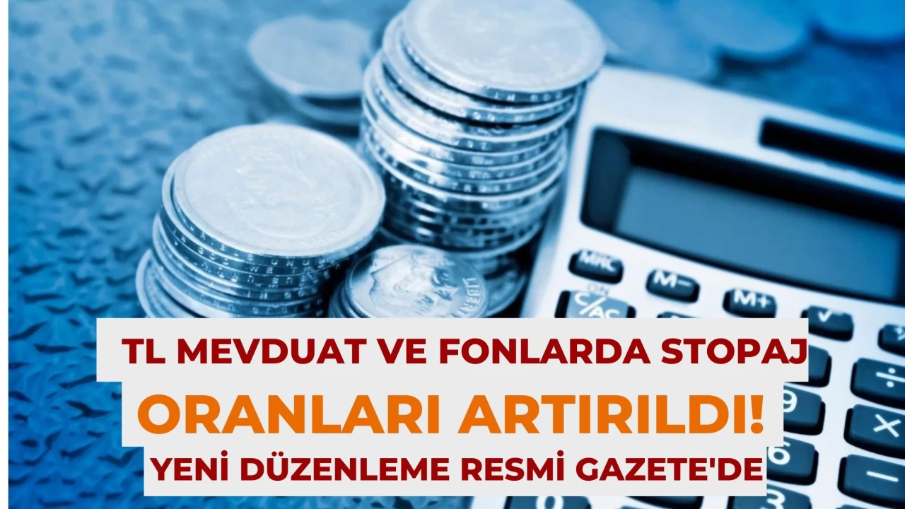 TL Mevduat ve Fonlarda Stopaj Oranları Artırıldı! Yeni Düzenleme Resmi Gazete'de