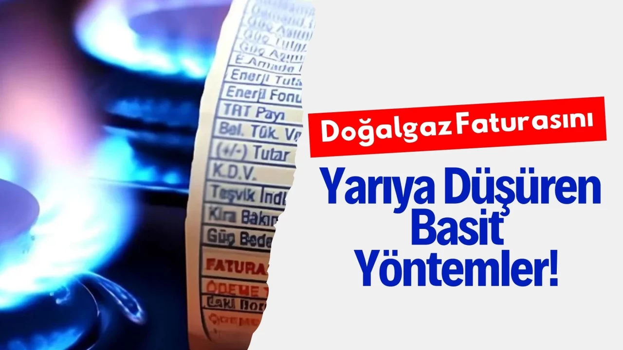 Doğalgaz Faturasını Yarıya Düşüren Basit Yöntemler!