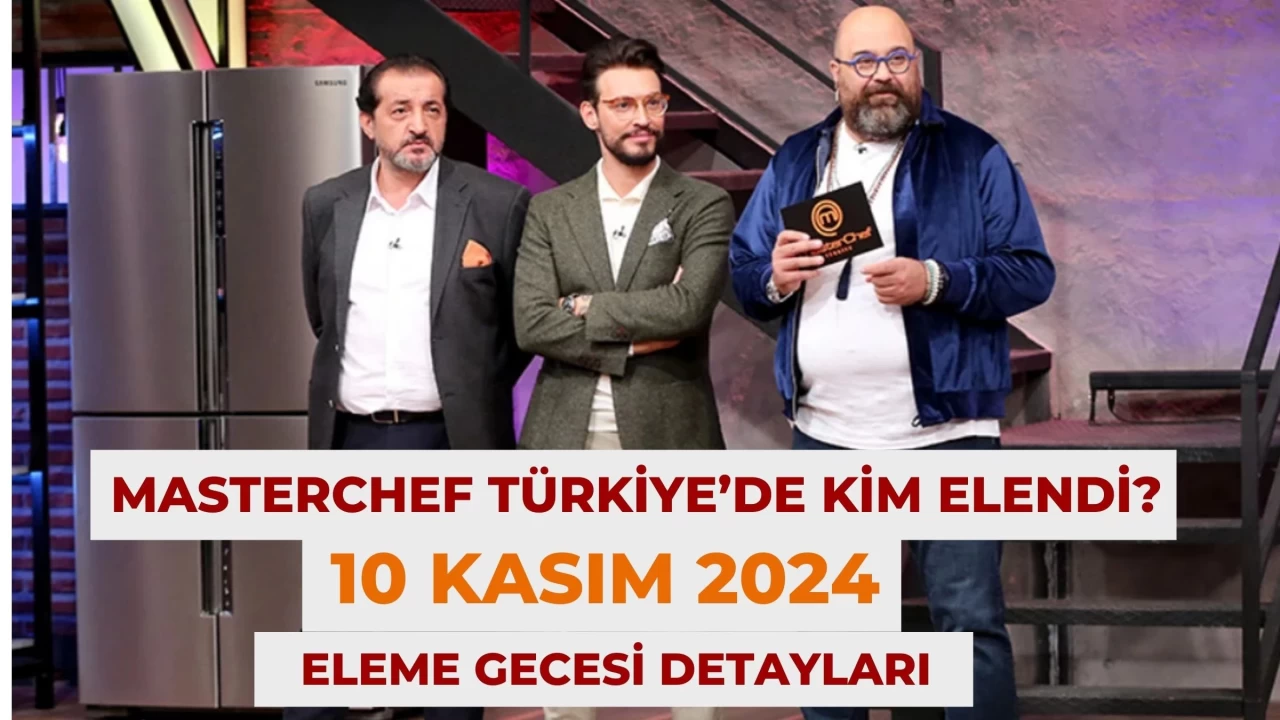 MasterChef Türkiye’de Kim Elendi? 10 Kasım 2024 Eleme Gecesi Detayları