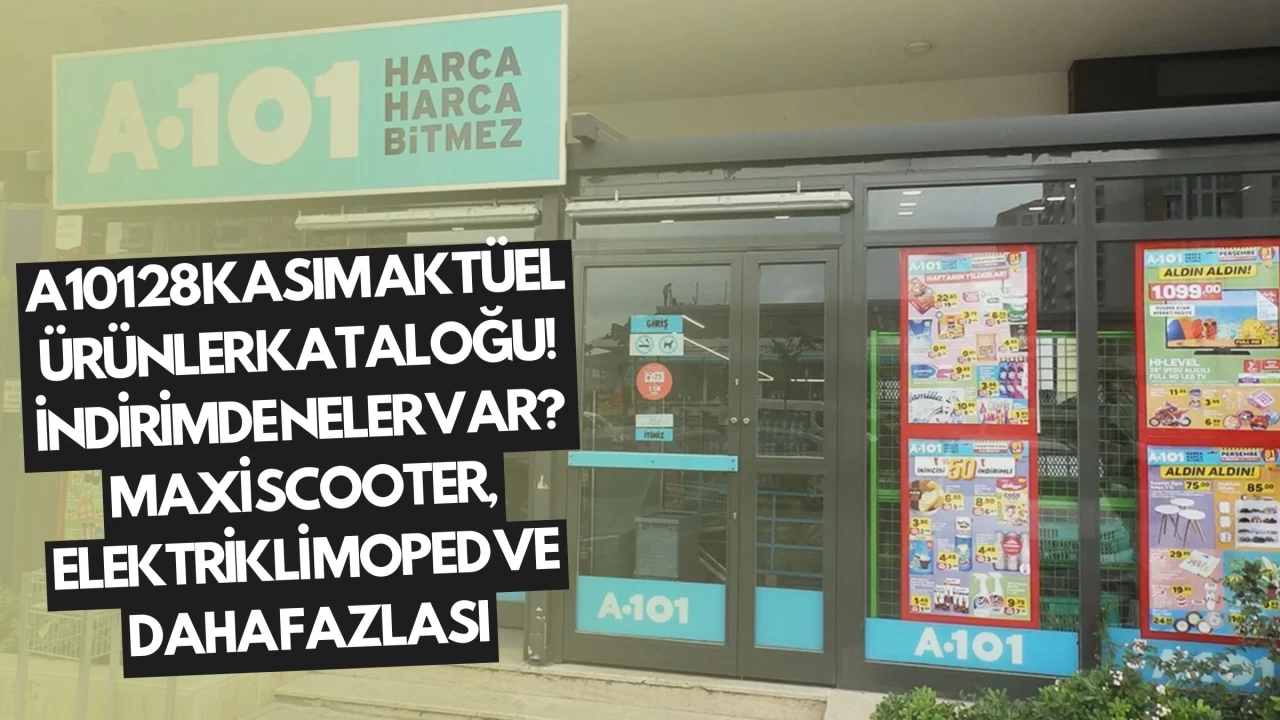 A101 28 Kasım Aktüel Ürünler Kataloğu! İndirimde Neler Var? Maxi Scooter, Elektrikli Moped ve Daha Fazlası