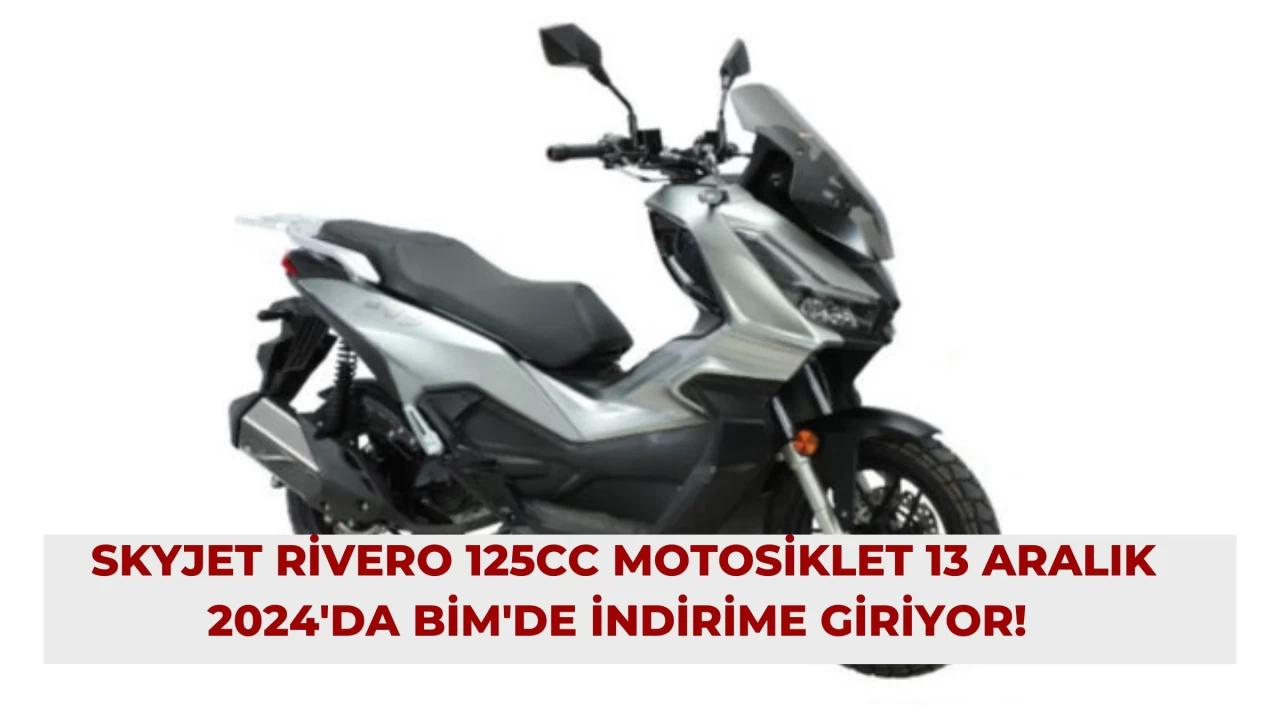 Skyjet Rivero 125cc Motosiklet 13 Aralık 2024'da BİM'de İndirime Giriyor!