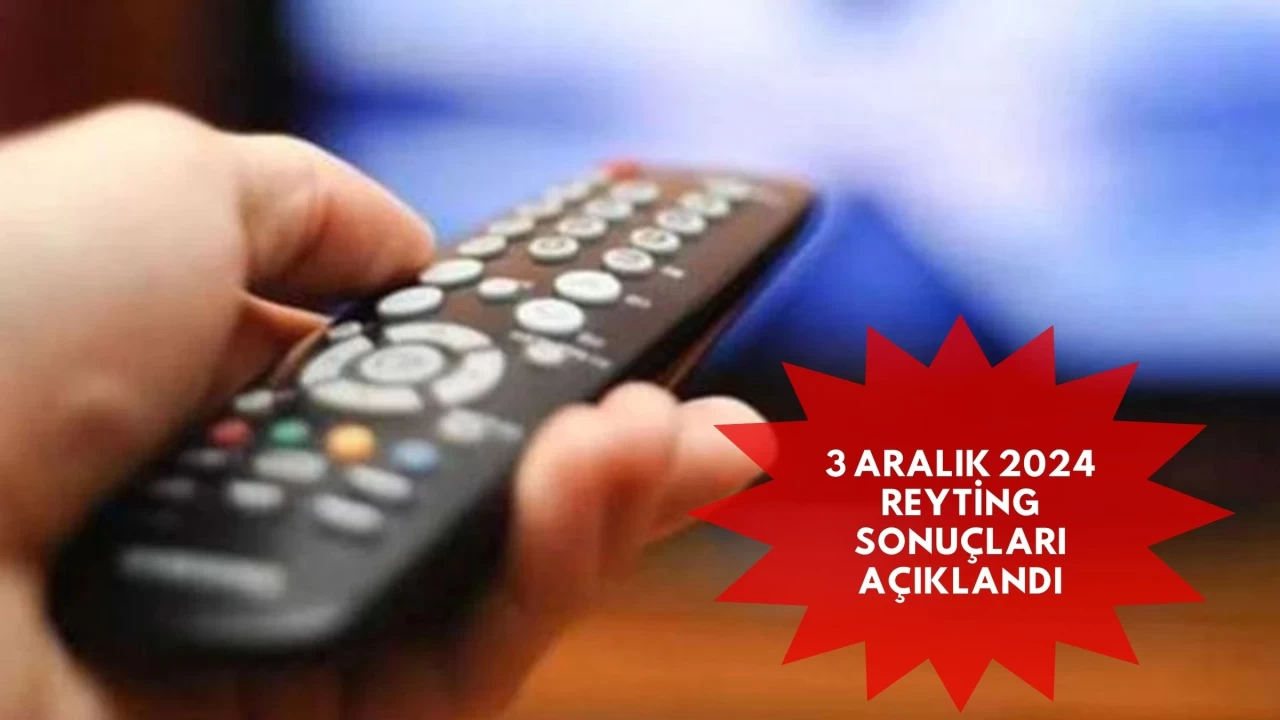 3 Aralık 2024 Reyting Sonuçları Açıklandı: Günün Birincisi Hangi Yapım Oldu?