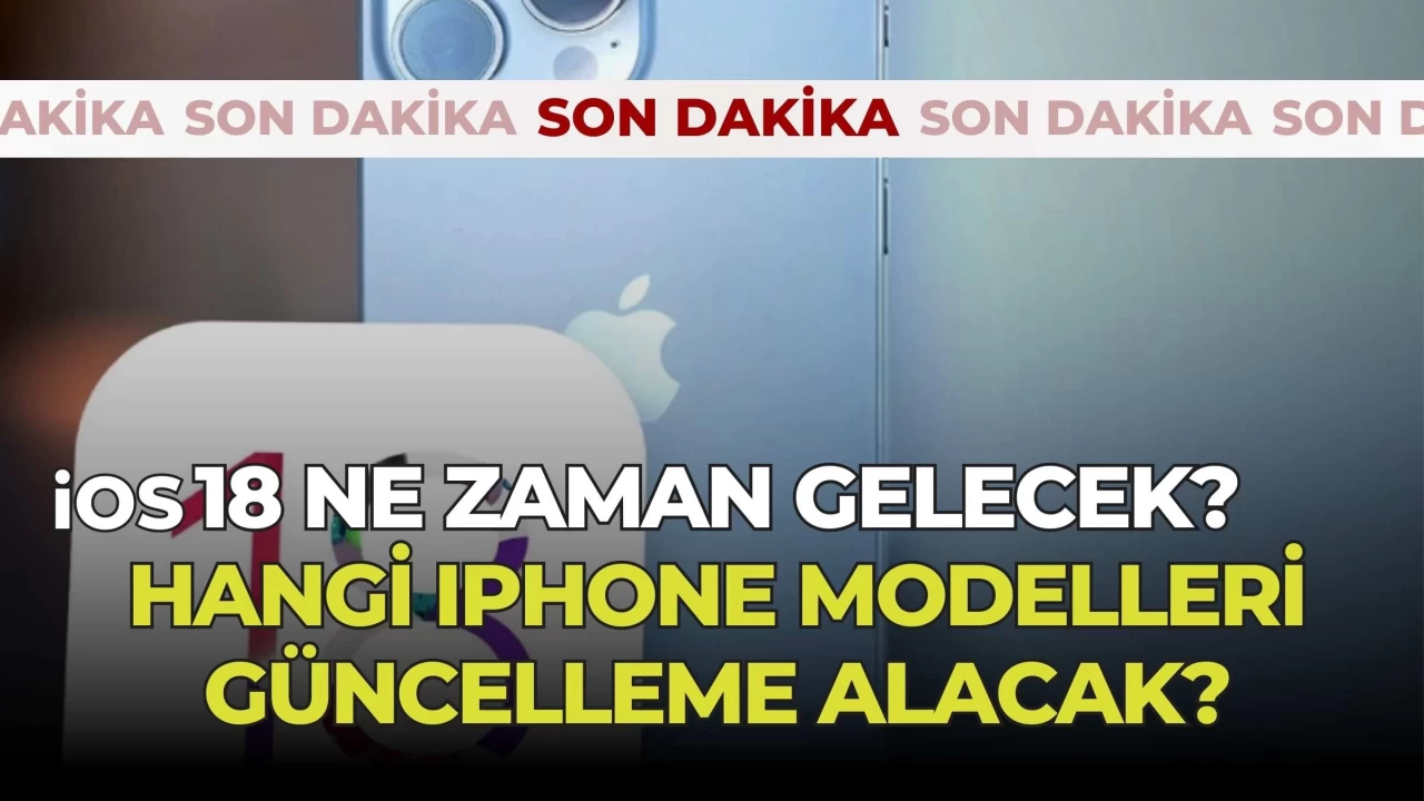 iOS 18 Güncellemesi ile iPhone'a Yeni Özellikler Geliyor: Türkiye Saati Belli Oldu