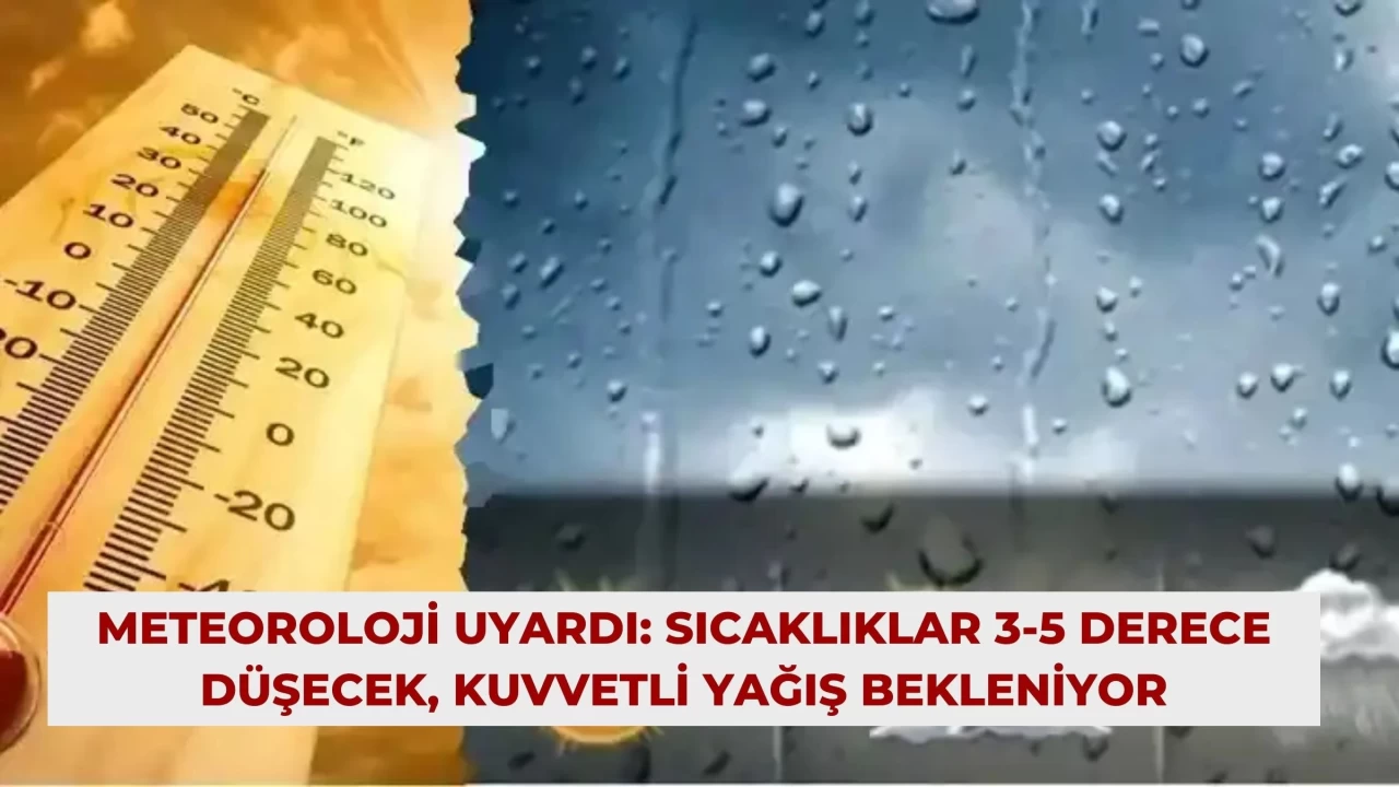 Meteoroloji Uyardı: Sıcaklıklar 3-5 Derece Düşecek, Kuvvetli Yağış Bekleniyor