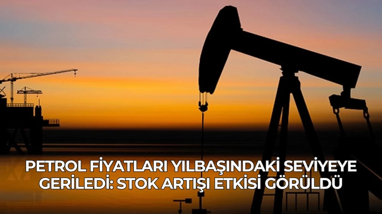 Petrol Fiyatları Yılbaşındaki Seviyeye Geriledi: Stok Artışı Etkisi Görüldü