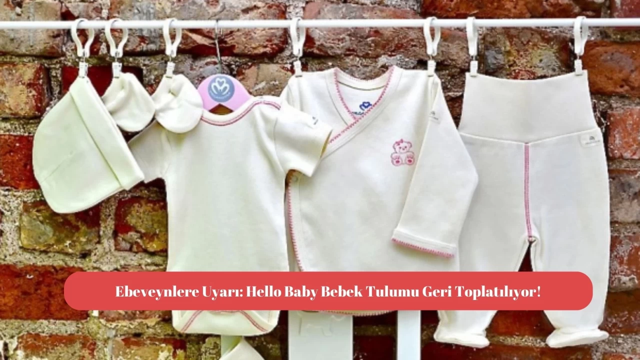 Ebeveynlere Uyarı: Hello Baby Bebek Tulumu Geri Toplatılıyor!