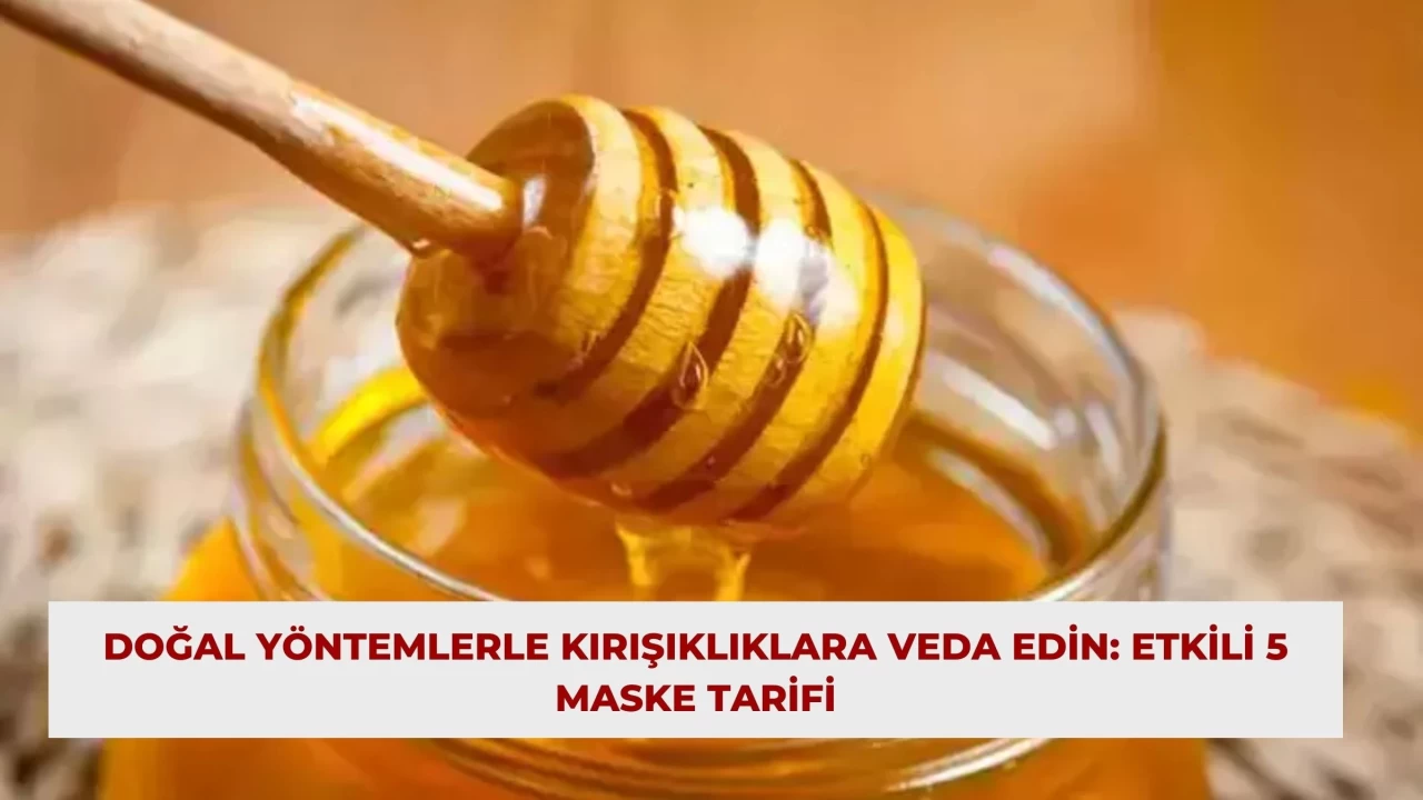 Doğal Yöntemlerle Kırışıklıklara Veda Edin: Etkili 5 Maske Tarifi