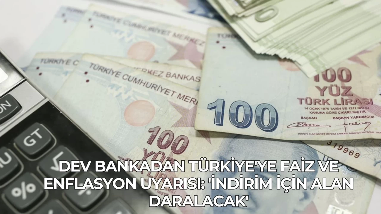 Dev Bankadan Türkiye'ye Faiz ve Enflasyon Uyarısı: 'İndirim İçin Alan Daralacak'