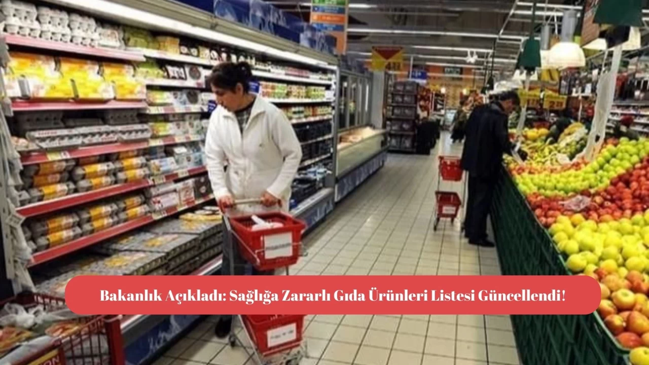 Bakanlık Açıkladı: Sağlığa Zararlı Gıda Ürünleri Listesi Güncellendi!