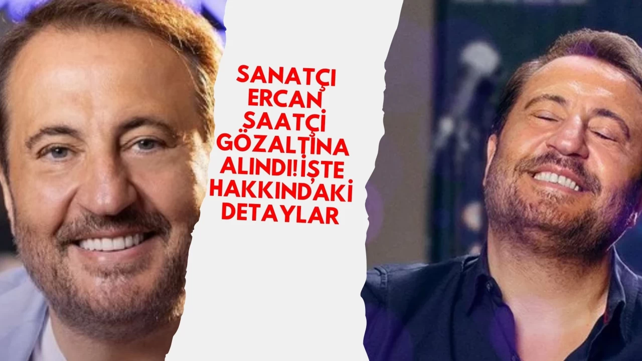 Sanatçı Ercan Saatçi Gözaltına Alındı! İşte Hakkındaki Detaylar