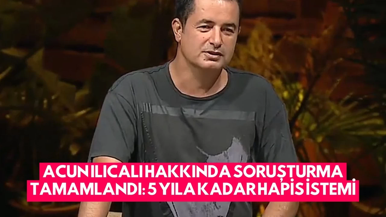 Acun Ilıcalı Hakkında Soruşturma Tamamlandı: 5 Yıla Kadar Hapis İstemi