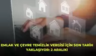 Emlak ve Çevre Temizlik Vergisi İçin Son Tarih Yaklaşıyor: 2 Aralık!