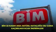 BİM 22 Kasım 2024 Aktüel Kataloğu: Bu Cuma Kaçırılmayacak İndirimler!