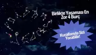 Birlikte Yaşaması En Zor 4 Burç: Kurallarıyla Sizi Yorabilir!