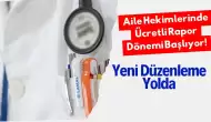 Aile Hekimlerinde Ücretli Rapor Dönemi Başlıyor! Yeni Düzenleme Yolda