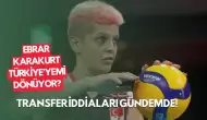 Ebrar Karakurt Türkiye’ye Mi Dönüyor? Transfer İddiaları Gündemde!