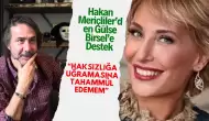 Hakan Meriçliler’den Gülse Birsel’e Destek: “Haksızlığa Uğramasına Tahammül Edemem”