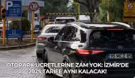 Otopark Ücretlerine Zam Yok: İzmir'de 2025 Tarife Aynı Kalacak!