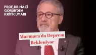 Prof. Dr. Naci Görür'den Kritik Uyarı: Marmara'da Deprem Bekleniyor