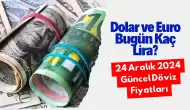 Dolar ve Euro Bugün Kaç Lira? 24 Aralık 2024 Güncel Döviz Fiyatları