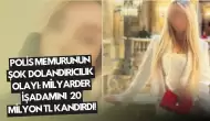 Polis Memurunun Şok Dolandırıcılık Olayı: Milyarder İşadamını 20 Milyon TL Kandırdı!