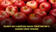 Elmayı Bu 6 Şekilde Sakın Tüketmeyin! 3. Madde Ciddi Tehlike