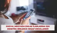 Sosyal Medyada Emlak İlanlarına Sıkı Denetim: Binlerce Hesap Engellendi!