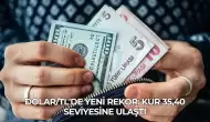 Dolar/TL'de Yeni Rekor: Kur 35,40 Seviyesine Ulaştı