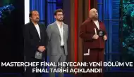 MasterChef Final Heyecanı: Yeni Bölüm ve Final Tarihi Açıklandı!