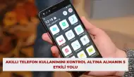 Akıllı Telefon Kullanımını Kontrol Altına Almanın 5 Etkili Yolu