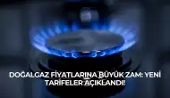 Doğalgaz Fiyatlarına Büyük Zam: Yeni Tarifeler Açıklandı!