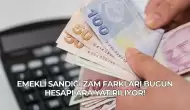 Emekli Sandığı Zam Farkları Bugün Hesaplara Yatırılıyor!