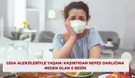 Gıda Alerjileriyle Yaşam: Kaşıntıdan Nefes Darlığına Neden Olan 6 Besin