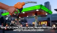 Yeni Yıla Zamla Başladık: Akaryakıtta ÖTV Artışı Yürürlüğe Girdi!