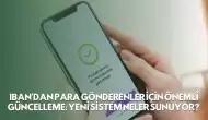 IBAN'dan Para Gönderenler İçin Önemli Güncelleme: Yeni Sistem Neler Sunuyor?