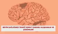 Beyin Sağlığınızı Tehdit Eden 7 Zararlı Alışkanlık ve Çözümleri