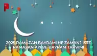 2025 Ramazan Bayramı Ne Zaman? İşte Ramazan Ayı ve Bayram Takvimi