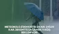 Meteoroloji'den Kritik Uyarı: 24 İlde Kar, 38 Kentte Sağanak Yağış Bekleniyor!