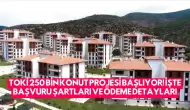 TOKİ 250 Bin Konut Projesi Başlıyor! İşte Başvuru Şartları ve Ödeme Detayları