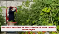 Jeotermal Enerjiyle İlk Hasat: Manisa’da 2025’e Tarımda Büyük Başarı