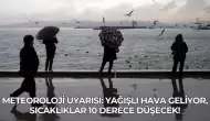 Meteoroloji Uyarısı: Yağışlı Hava Geliyor, Sıcaklıklar 10 Derece Düşecek!