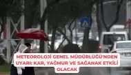 Meteoroloji Genel Müdürlüğü'nden Uyarı: Kar, Yağmur ve Sağanak Etkili Olacak