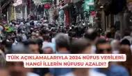 TÜİK Açıklamalarıyla 2024 Nüfus Verileri: Hangi İllerin Nüfusu Azaldı?