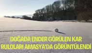 Doğada Ender Görülen Kar Ruloları Amasya'da Görüntülendi