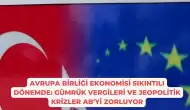 Avrupa Birliği Ekonomisi Sıkıntılı Dönemde: Gümrük Vergileri ve Jeopolitik Krizler AB’yi Zorluyor