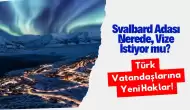 Svalbard Adası Nerede, Vize İstiyor mu? Türk Vatandaşlarına Yeni Haklar!