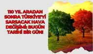 110 Yıl Aradan Sonra Türkiye'yi Sarsacak Hava Değişimi: Bugün Tarihi Bir Gün!