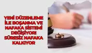 Yeni Düzenleme ile Boşanma ve Nafaka Sistemi Değişiyor! Süresiz Nafaka Kalkıyor