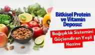 Bitkisel Protein ve Vitamin Deposu: Bağışıklık Sistemini Güçlendiren Yeşil Hazine